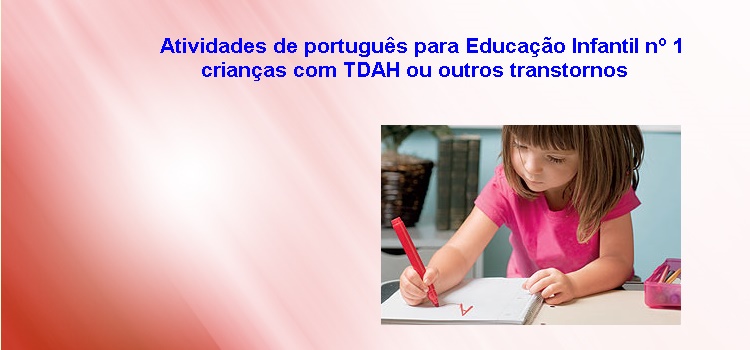 Atividades de português para Educação Infantil nº 1 – crianças com TDAH ou outros transtornos