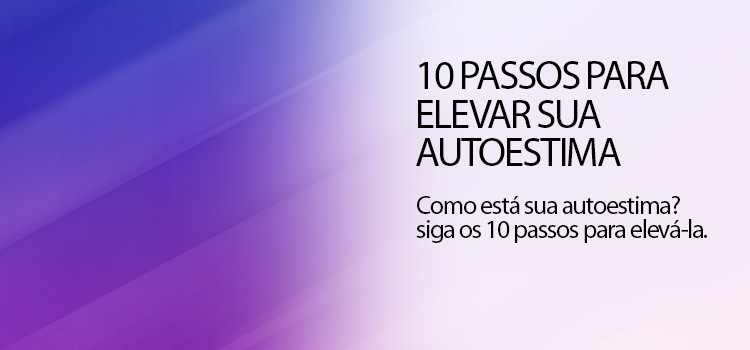 10 passos para elevar sua autoestima