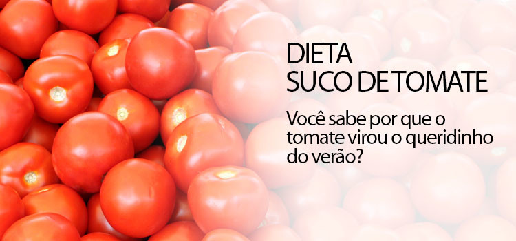 Conheça o novo parceiro da dieta, o suco de tomate