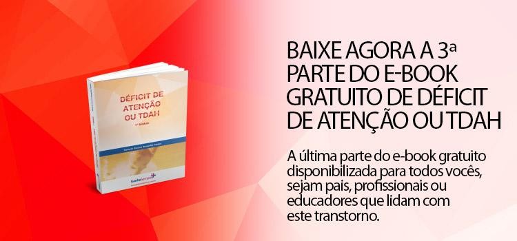 Terceira e última parte do E-book sobre Déficit de Atenção/Hiperatividade – TDAH