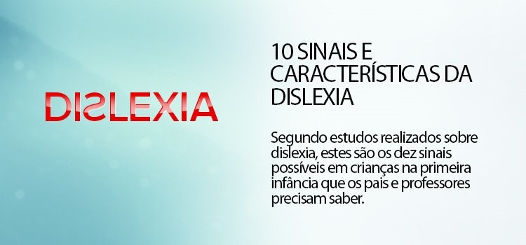 10 Sinais e Características da Dislexia