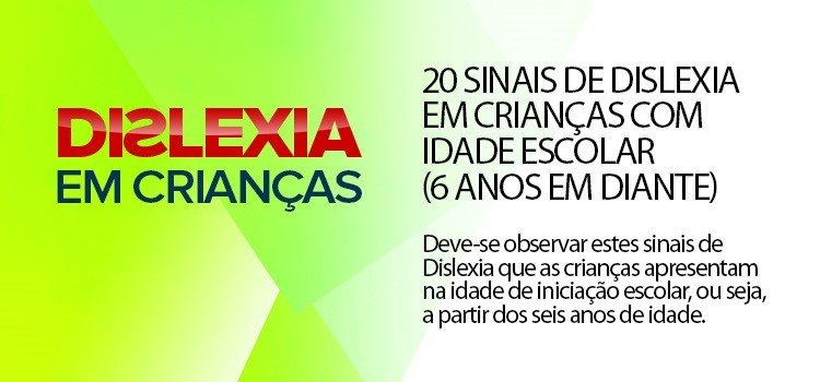 20 Sinais de Dislexia em crianças com idade escolar (6 anos em diante)