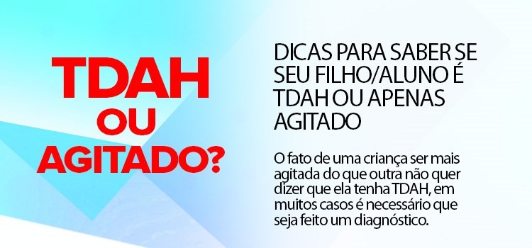 Dicas para saber se seu filho/aluno é TDAH ou apenas agitado