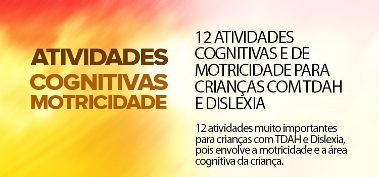 12 atividades cognitivas e de motricidade para crianças com TDAH e Dislexia