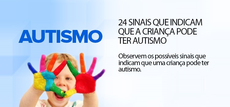 24 sinais que indicam que a criança pode ter Autismo