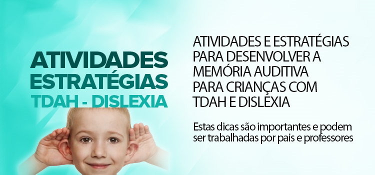 Atividades e estratégias para desenvolver a memória auditiva para crianças com TDAH e Dislexia