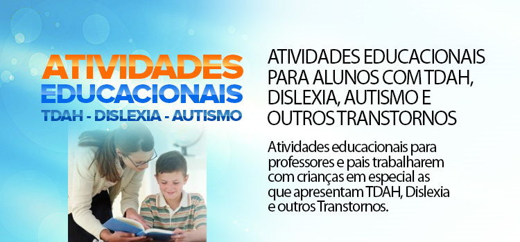 Atividades educacionais para alunos com TDAH, Dislexia, Autismo e outros transtornos