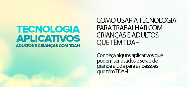 Como usar a tecnologia para trabalhar com crianças e adultos que têm TDAH