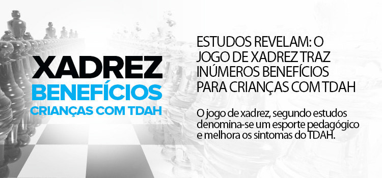 Estudos revelam: O jogo de Xadrez traz inúmeros benefícios para crianças com TDAH