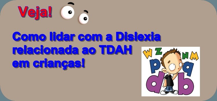 Como lidar com a Dislexia relacionada ao TDAH nas crianças
