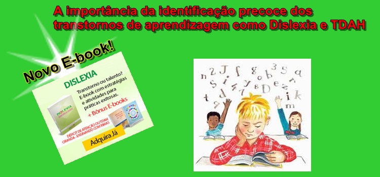 A importância da identificação precoce dos transtornos de aprendizagem como Dislexia e TDAH