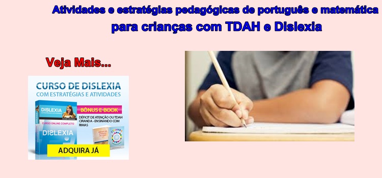 Atividades e estratégias pedagógicas de português e matemática para crianças com TDAH e Dislexia