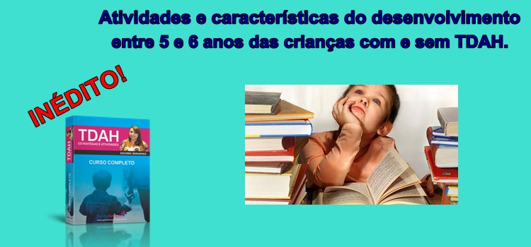 Atividades e características do desenvolvimento entre 5 e 6 anos das crianças com e sem TDAH.