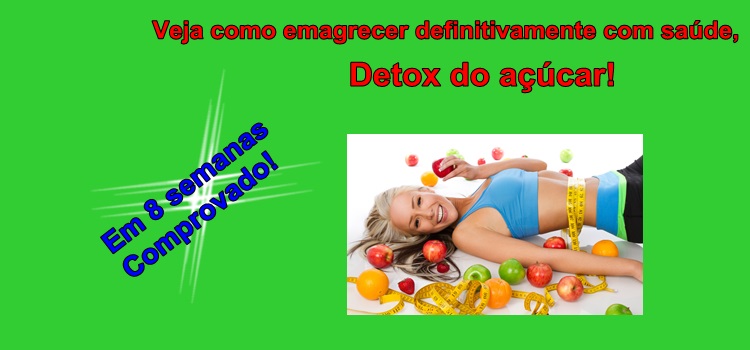 Veja como emagrecer definitivamente com saúde, Detox do açúcar!