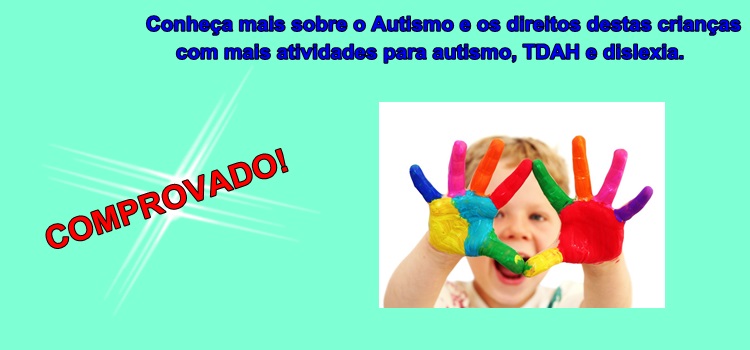 Conheça mais sobre o Autismo e os direitos destas crianças com mais atividades para autismo, TDAH e dislexia