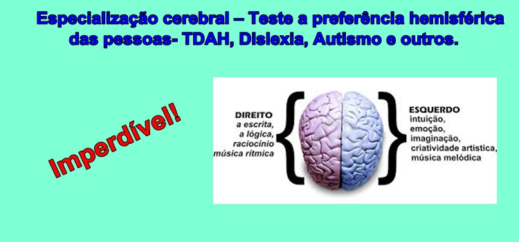 Especialização cerebral – Teste a preferência hemisférica das pessoas- TDAH, Dislexia, Autismo e outros