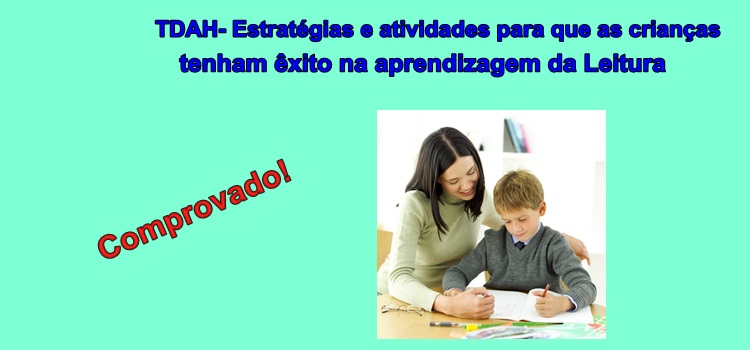 TDAH – Estratégias e atividades para que as crianças tenham êxito na aprendizagem da leitura