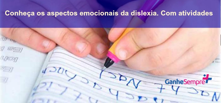 TDAH – Conheça os aspectos emocionais da dislexia. Com atividades