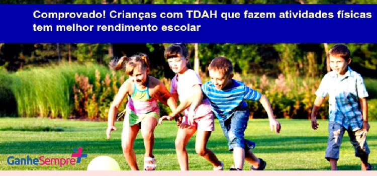 Comprovado! Crianças com TDAH que fazem atividades físicas tem melhor rendimento escolar