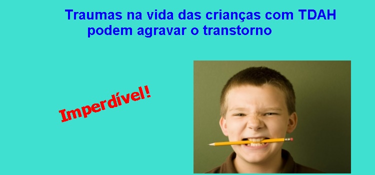 Traumas na vida das crianças com TDAH podem agravar o transtorno