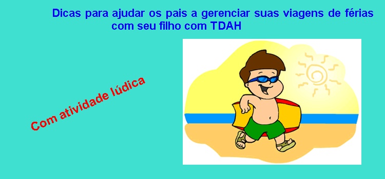 Dicas para ajudar os pais a gerenciar suas viagens de férias com seu filho com TDAH Com atividade