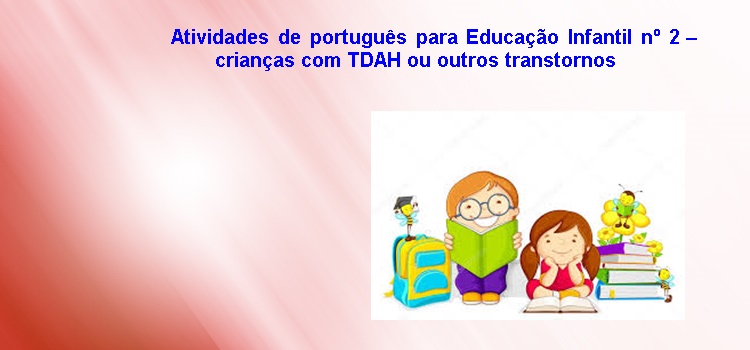 Atividades de português para Educação Infantil nº 2 – crianças com TDAH ou outros transtornos