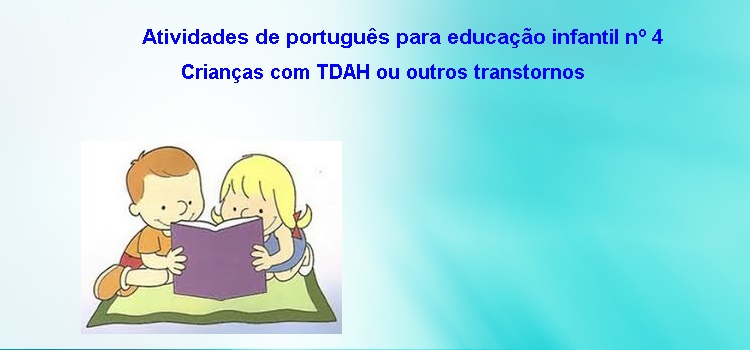 Atividades de português para educação infantil nº 4 – Crianças com TDAH ou outros transtornos