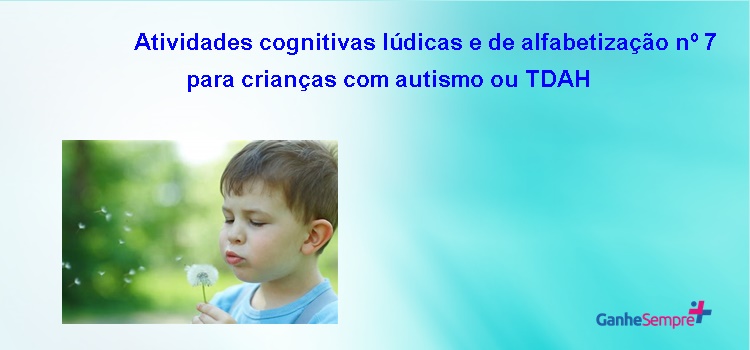 Atividades cognitivas lúdicas e de alfabetização nº 7 para crianças com autismo ou TDAH