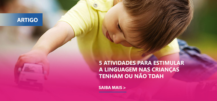 5 atividades para Estimular a Linguagem nas crianças tenham ou não TDAH.