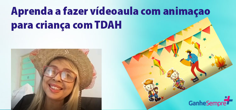 Aprenda a fazer videoaula com atividade interativa para criança com TDAH