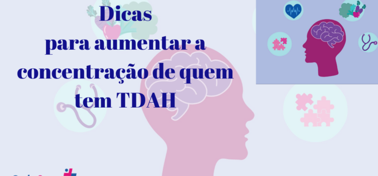 Dicas para aumentar a concentração de quem tem TDAH