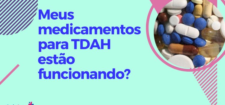 Meus medicamentos para TDAH estão funcionando?