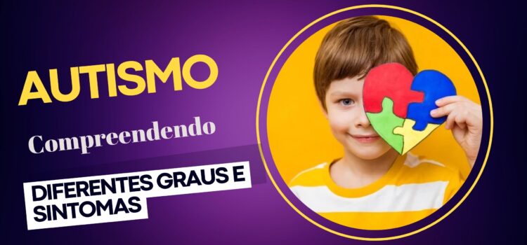 Autismo: compreendendo os diferentes graus e sintomas com atividades