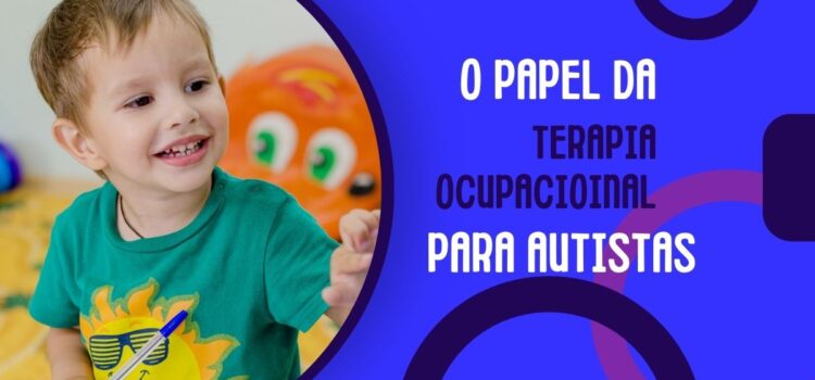 O papel da terapia ocupacional na vida das pessoas com autismo