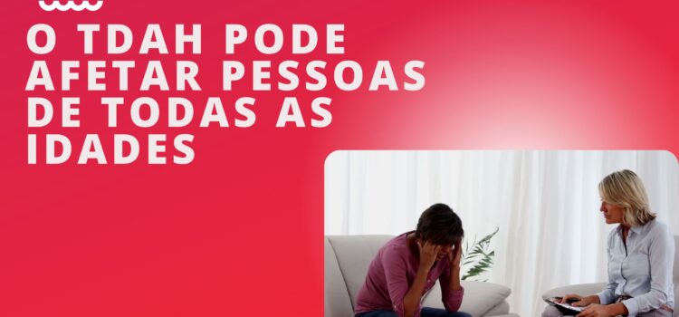 O TDAH pode afetar pessoas de todas as idades