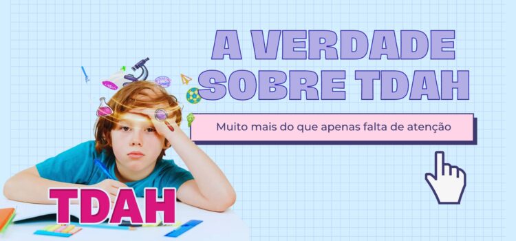 A verdade sobre o TDAH: Muito mais do que apenas falta de atenção