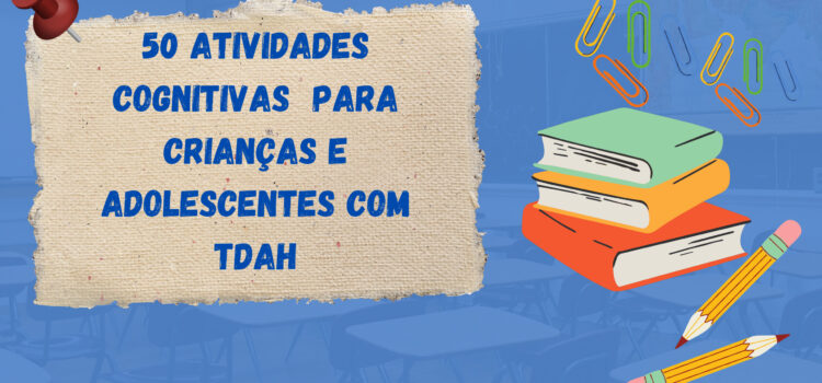 50 atividades cognitivas  para crianças e adolescentes com TDAH