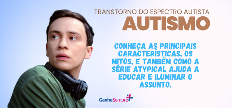 Autismo: Características, Mitos, Hiperfoco e sua Representação em ‘Atypical’