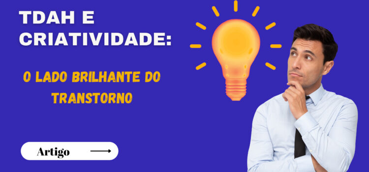 TDAH e Criatividade: O Lado Brilhante do Transtorno