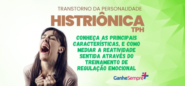 TPH- Transtorno de Personalidade Histriônica: Transformando Reatividade em Proatividade