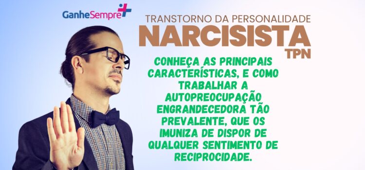 TPN – Entendendo e Gerenciando o Transtorno da Personalidade Narcisista