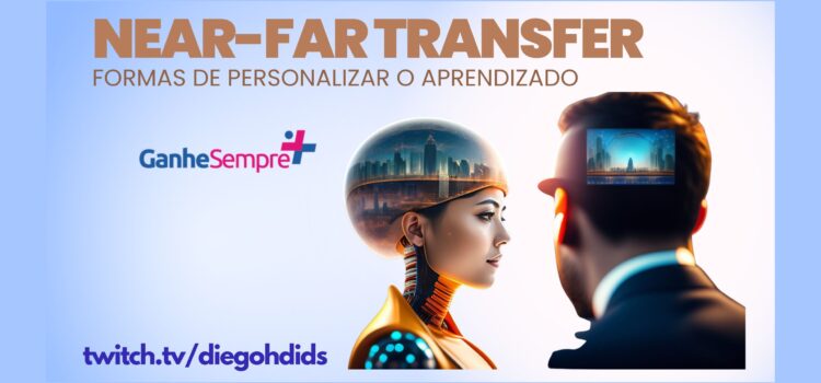 Near-Far Transfer: Formas de Personalizar o Aprendizado