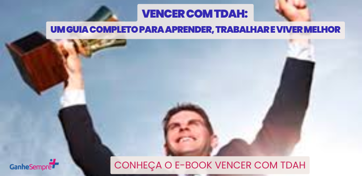 Vencer com TDAH: Um Guia Completo para Aprender, Trabalhar e Viver Melhor