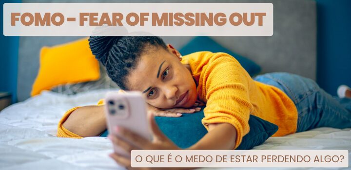 FOMO – O Que é a Síndrome do ‘Medo de Ficar de Fora?’ FOMO – O Que é a Síndrome do ‘Medo de Ficar de Fora?’