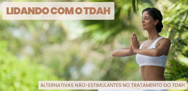 Novas Alternativas Não-Estimulantes no Tratamento do TDAH Novas Alternativas Não-Estimulantes no Tratamento do TDAH
